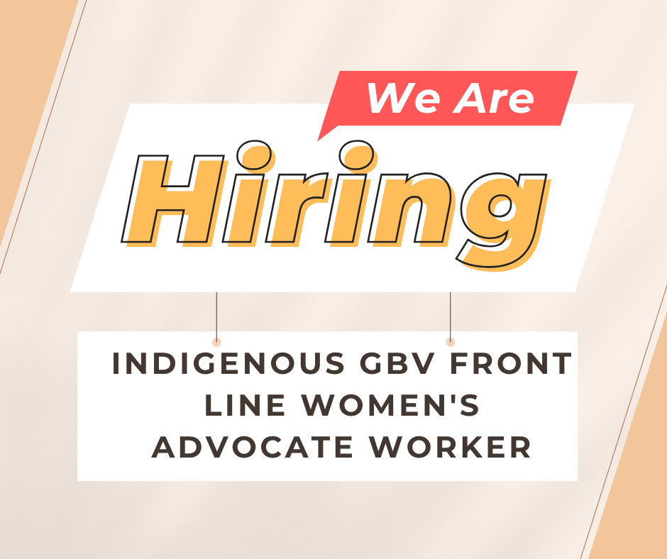 Job Posting for Indigenous GBV Front Line Women's Advocate Worker